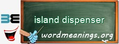 WordMeaning blackboard for island dispenser